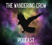 The Wandering Crow Podcast